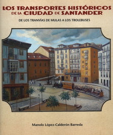 Transportes historicos ciudad santander:de tranvias mulas, Manolo Lopez-calderon Barreda - EDICIONES TANTIN