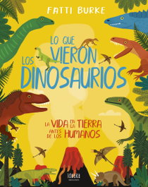 EDELVIVES, Lo que vieron los dinosaurios - Fatti Burke