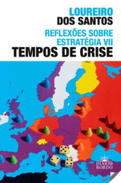 VII. Reflexões sobre Estratégia: Tempos de Crise, Santos, Loureiro Dos - DIARIO DE BORDO