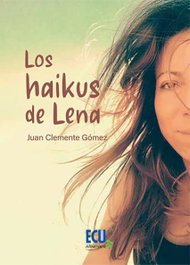 Los haikus de lena, Juan Clemente Gomez Garcia - ECU