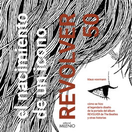 El nacimiento de un icono. Revolver 50, Klaus Voormann - MILENIO EDITORIAL