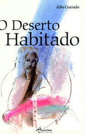ANCORA EDITORA, O DESERTO HABITADO (2ª EDI.), Júlio Conrado