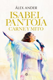 LA ESFERA DE LOS LIBROS, Isabel Pantoja. Carne y mito, Álex Ander - LA ESFERA DE LOS LIBROS