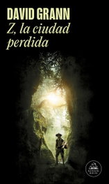 Z, LA CIUDAD PERDIDA, David Grann - RANDOM HOUSE