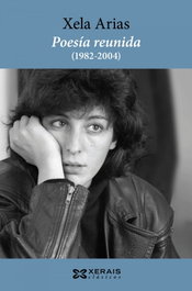 Poesía reunida (1982-2004), Xela Arias - XERAIS