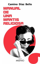 Manual de una mantis religiosa, Camino Díaz Bello - MILENIO EDITORIAL