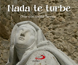 SAN PABLO EDITORIAL, Nada Te Turbe. Orar Con Santa Teresa - SAN PABLO EDITORIAL