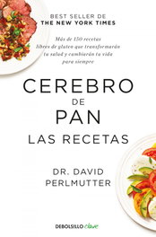 DEBOLSILLO, Cerebro de pan. Las recetas - David Perlmutter