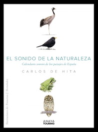 ANAYA, El sonido de la Naturaleza. Calendario sonoro de los paisajes de España - Carlos de Hita Moreno