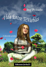 Vida entre tinieblas, Itsy Pozuelo - JAVISA23 EDICIONES