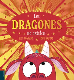 EDELVIVES, Los dragones no existen - Lucy Rowland