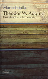 Theodor W. Adorno: una filosofía de la memoria, Marta Tafalla - HERDER