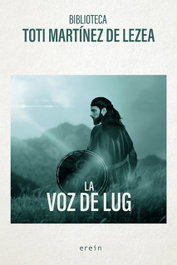 La voz de Lug, Toti Martínez de Lezea - EREIN EDITORIAL