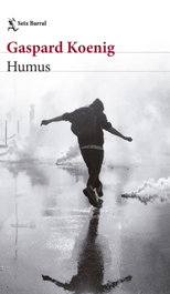 Humus, Gaspard Koenig - SEIX BARRAL EDICIONES