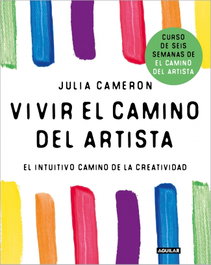 Vivir el camino del artista, Julia Cameron - AGUILAR
