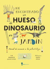 He encontrado un hueso de dinosaurio en mi jardín, Francesc Gasco Lluna - NORDICA LIBROS