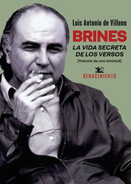 RENACIMIENTO EDITORIAL Brines. La vida secreta de los versos, Luis Antonio de Villena - RENACIMIENTO EDITORIAL