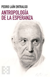 Antropología de la esperanza, Pedro Laín Entralgo - ENCUENTRO