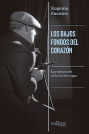 TUSQUETS, Los bajos fondos del corazón, Eugenio Fuentes - TUSQUETS