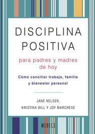 MEDICI, DISCIPLINA POSITIVA PARA PADRES Y MADRES DE HOY, Nelsen Jane - MEDICI