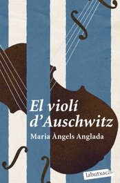 LABUTXACA, El violí d'Auschwitz, Maria Àngels Anglada Abadal - LABUTXACA