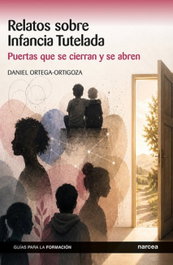 Relatos sobre Infancia Tutelada, Daniel Ortega-Ortigoza - NARCEA