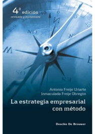 Desclee de Brouwer, Estrategia empresarial con método, Antonio Freije Uriarte, Inmaculada Freije - Desclee de Brouwer