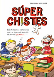 Súper Chistes 1 - Los chistes más tronchantes sobre el lugar más aburrido del mundo: ¡EL COLE!, Pau Clua - MONTENA