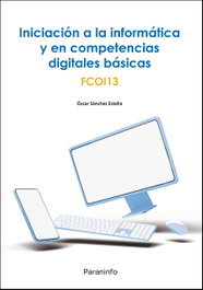 Iniciación a la informática y en competencias digitales básicas, Óscar Sánchez Estella - PARANINFO