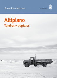 Altiplano, Alain-Paul Mallard - MINUSCULA EDITORIAL