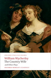 Oxford World's Classics: The Country Wife and Other Plays, William Wycherley - Oxford University Press
