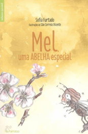 ALFARROBA Mel: Uma Abelha Especial, Sofia Furtado/Sao Correia Vicente - ALFARROBA