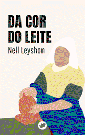 DA COR DO LEITE, Nell Leyshon - RINOCERONTE EDITORA S.L.