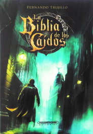LA BIBLIA DE LOS CAÍDOS, Fernando Trujillo - DEL NUEVO EXTREMO