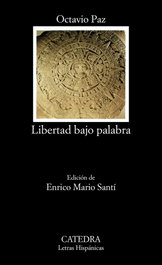 Libertad bajo palabra, Octavio Paz - CATEDRA