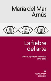 ANAGRAMA, La fiebre del arte, María del Mar Arnús - ANAGRAMA