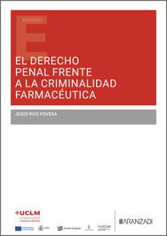 El Derecho Penal frente a la criminalidad farmacéutica, Jesús Ruiz Poveda - ARANZADI