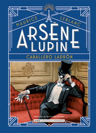 Arsène Lupin, caballero ladrón, Maurice Leblanc - EDITORIAL ALMA