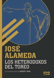 Los heterodoxos del toreo, José Alameda - EL PASEILLO