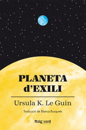 Planeta d'exili, Ursula K. Le Guin - RAIG VERD EDITORIAL