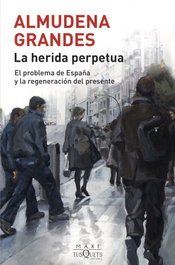 La herida perpetua, Almudena Grandes - TUSQUETS