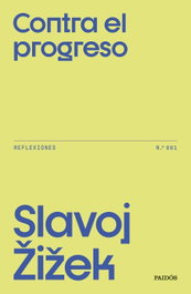 Contra el progreso, Slavoj Žižek - PAIDOS
