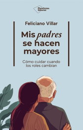 PLATAFORMA EDITORIAL, Mis padres se hacen mayores - PLATAFORMA EDITORIAL
