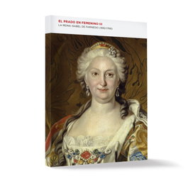 Museo Nacional del Prado, El Prado en femenino III: Reina Isabel de Farnesio