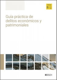 BOSCH, Guía práctica de delitos económicos y patrimoniales