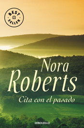 Cita con el pasado, Nora Roberts - DEBOLSILLO