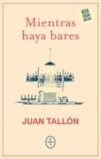 Mientras haya bares, Juan Tallón - CIRCULO DE TIZA