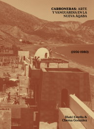 Carboneras: Arte y Vanguardia en la Nueva Aqaba (1956-1980), Iñaki Estella; Chema González - Asimetricas Ediciones