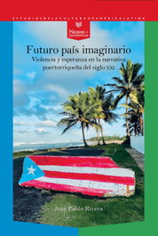 Futuro país imaginario, Juan Pablo Rivera - Iberoamericana - Vervuert