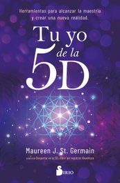 Tu Yo de la 5D, Maureen J. St. Germain - Sirio Editorial